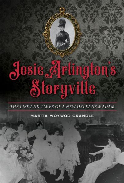 Cover for Marita Woywod Crandle · Josie Arlington's Storyville (Book) (2020)