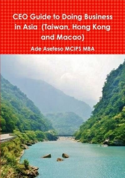 Ceo Guide to Doing Business in Asia - Ade Asefeso Mcips Mba - Books - Lulu Press, Inc. - 9781471750540 - June 18, 2012