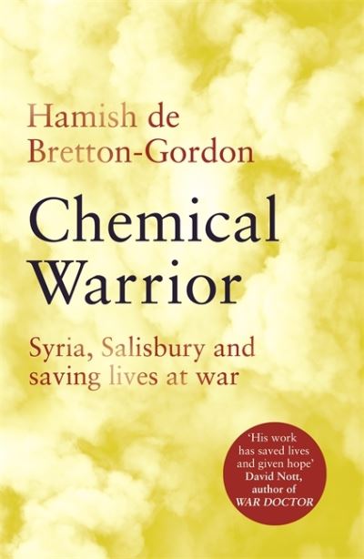 Cover for Hamish de Bretton-Gordon · Chemical Warrior: Syria, Salisbury and Saving Lives at War (Hardcover Book) (2020)