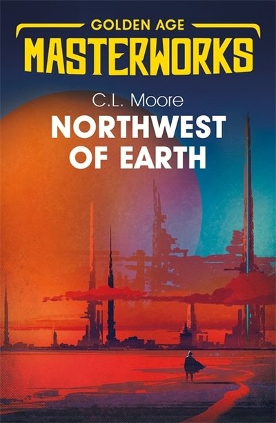 Cover for C.L. Moore · Northwest of Earth - Golden Age Masterworks (Paperback Bog) (2019)
