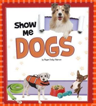 Cover for Megan C Peterson · Show Me Dogs - Show Me! (Paperback Book) (2018)