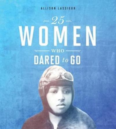 Cover for Allison Lassieur · 25 Women Who Dared to Go - Daring Women (Hardcover Book) (2018)