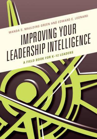 Cover for Wanda S. Maulding Green · Improving Your Leadership Intelligence: A Field Book for K-12 Leaders (Paperback Book) (2017)