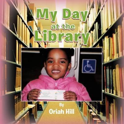 Cover for Oriah Hill · My Day at the Library (Pocketbok) (2012)