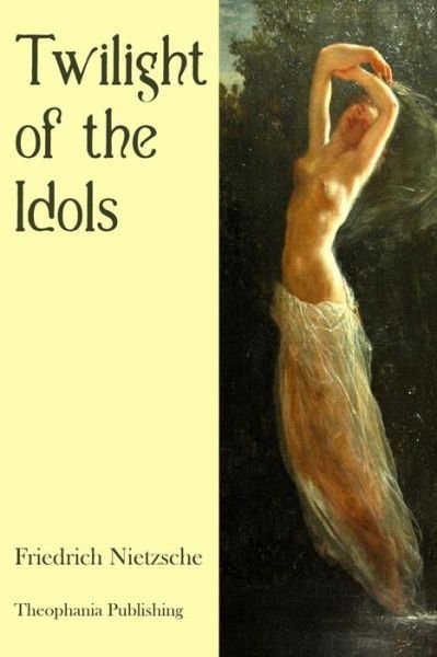 Cover for Friedrich Nietzsche · Twilight of the Idols (Taschenbuch) (2012)
