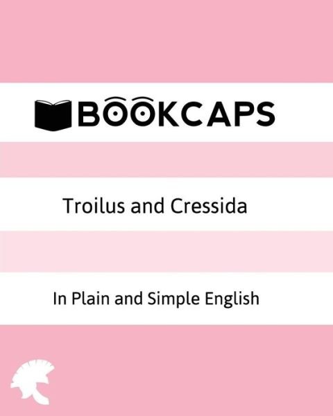 Cover for William Shakespeare · Troilus and Cressida in Plain and Simple English: a Modern Translation and the Original Version (Taschenbuch) (2012)