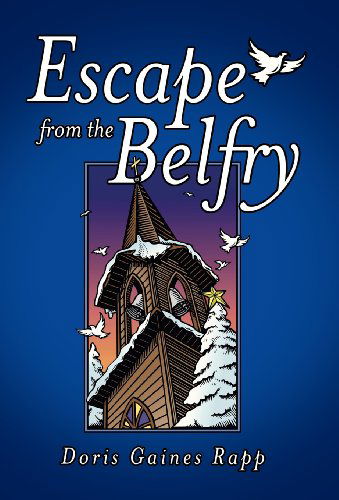 Cover for Doris Gaines Rapp · Escape from the Belfry (Hardcover Book) (2013)