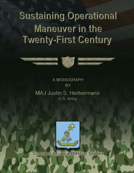 Cover for U S Army Maj Justin S Herbermann · Sustaining Operational Maneuver in the Twenty-first Century (Paperback Book) (2012)