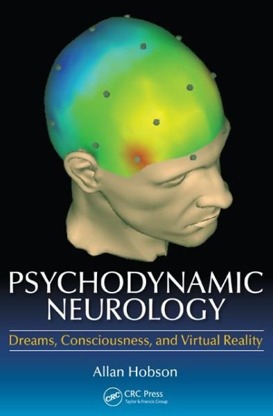 Cover for Hobson, Allan, M.D. (Harvard Medical School, Boston, Massachusetts, USA) · Psychodynamic Neurology: Dreams, Consciousness, and Virtual Reality (Paperback Bog) (2014)
