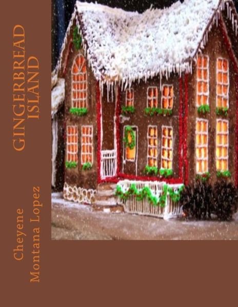 Cover for Cheyene Montana Lopez · Gingerbread Island (Paperback Bog) (2013)