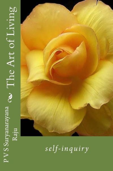 Cover for Mr P V S Suryanarayana Raju Raju · The Art of Living: Self-inquiry (Paperback Book) [First edition] (2013)