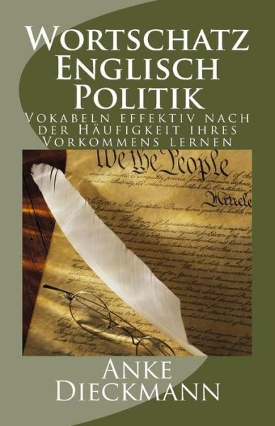 Cover for Anke Dieckmann · Wortschatz Englisch Politik: Vokabeln Effektiv Nach Der Haufigkeit Ihres Vorkommens Lernen (Paperback Book) (2013)