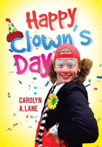 Cover for Carolyn a Lane · Happy Clown's Day (Hardcover Book) (2013)