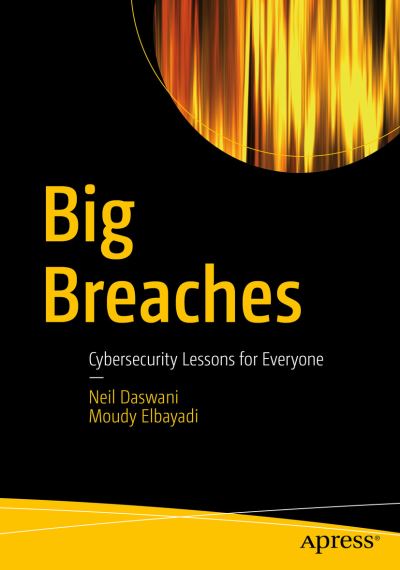 Cover for Neil Daswani · Big Breaches: Cybersecurity Lessons for Everyone (Paperback Book) [1st edition] (2021)