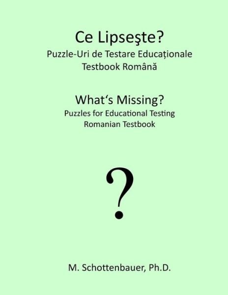 Cover for M Schottenbauer · What's Missing? Puzzles for Educational Testing: Romanian Testbook (Paperback Bog) (2013)