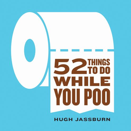 52 Things to Do While You Poo - Hugh Jassburn - Kirjat - Sourcebooks - 9781492607540 - perjantai 1. toukokuuta 2015