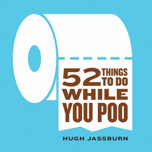 52 Things to Do While You Poo - Hugh Jassburn - Livros - Sourcebooks - 9781492607540 - 1 de maio de 2015