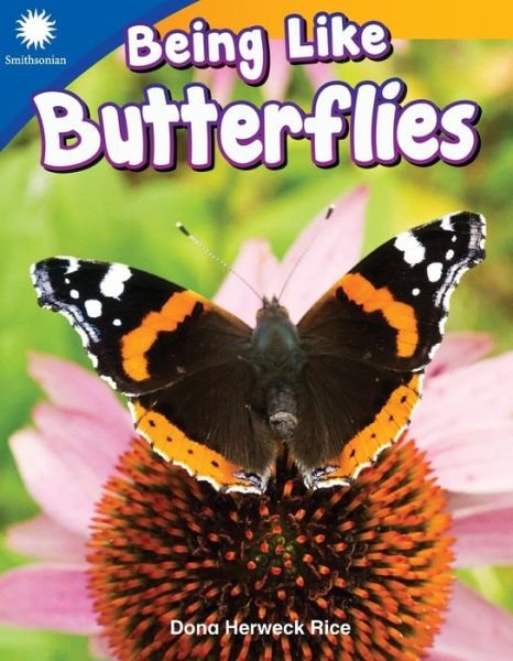 Being Like Butterflies - Dona Herweck Rice - Böcker - Teacher Created Materials, Inc - 9781493866540 - 15 maj 2019