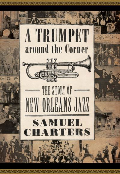 Cover for Samuel Charters · A Trumpet around the Corner: The Story of New Orleans Jazz - American Made Music Series (Taschenbuch) (2024)