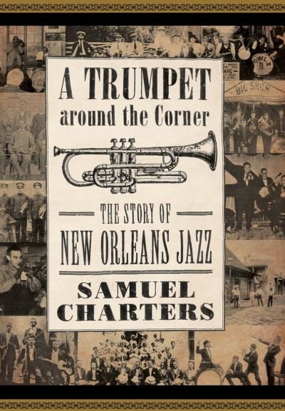 Cover for Samuel Charters · A Trumpet around the Corner: The Story of New Orleans Jazz - American Made Music Series (Pocketbok) (2024)