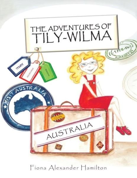 Cover for Fiona Alexander Hamilton · The Adventures of Tily-wilma: Australia (Taschenbuch) (2015)