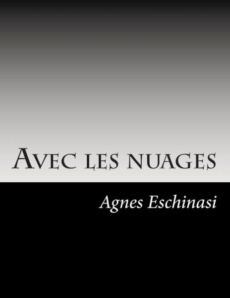 Cover for Agnes Eschinasi Eschinasi · Avec Les Nuages: I. Nuages (Paperback Book) (2015)