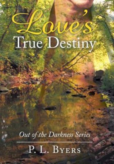 Cover for P L Byers · Love's True Destiny (Gebundenes Buch) (2016)