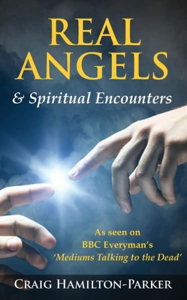 Cover for Craig Hamilton-parker · Real Angels and Spiritual Encounters: Experiences, Messages and Guidance (Paperback Bog) (2014)