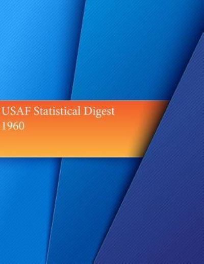 Cover for Office of Air Force History and U S Air · Usaf Statistical Digest, 1960 (Paperback Book) (2015)