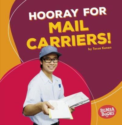 Hooray for Mail Carriers! - Tessa Kenan - Książki - Lerner Publishing Group - 9781512455540 - 1 sierpnia 2017