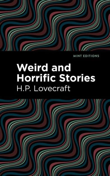 Weird and Horrific Stories - Mint Editions - H. P. Lovecraft - Livros - Graphic Arts Books - 9781513218540 - 27 de outubro de 2022