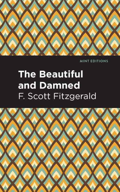 Cover for F. Scott Fitzgerald · The Beautiful and  Damned - Mint Editions (Paperback Book) (2021)