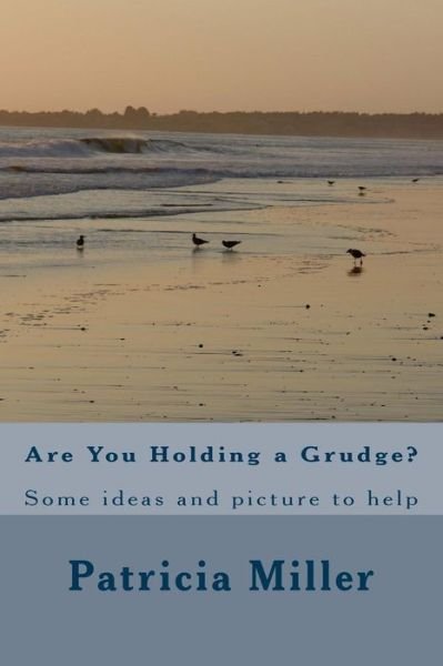 Cover for Ms Patricia Joyce-parker Miller · Are You Holding a Grudge?: Some Ideas and Picture to Help (Paperback Bog) (2015)