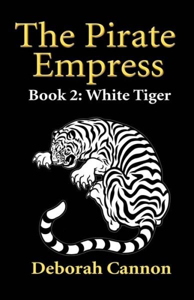 Cover for Deborah Cannon · The Pirate Empress: White Tiger: a Serial Novel, Book 2 (Paperback Bog) (2015)
