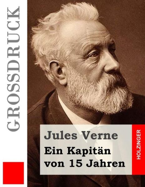 Ein Kapitan Von 15 Jahren (Grossdruck) - Jules Verne - Books - Createspace - 9781517070540 - August 27, 2015