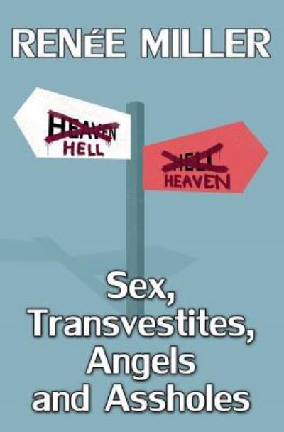 Cover for Renee Miller · Sex, Transvestites, Angels, and Assholes (Pocketbok) (2015)