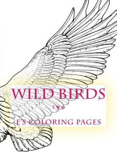 Cover for E's Coloring Pages · WILD BIRDS two (Paperback Book) (2015)