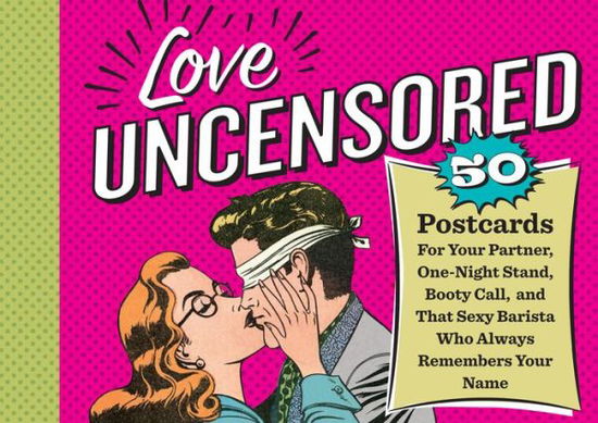 Cover for Workman Publishing · Love Uncensored: 50 Postcards for Your Partner, One-Night Stand, Booty Call and That Sexy Barista Who Always Remembers Your Name (Paperback Book) (2017)