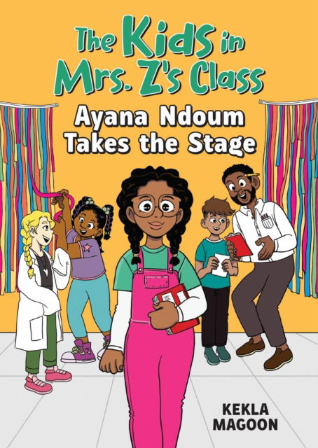 Cover for Kekla Magoon · The Kids in Mrs. Z's Class: Ayana Ndoum Takes the Stage (Paperback Book) (2025)