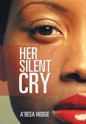 Cover for A'Besa Hodge · Her Silent Cry (Hardcover Book) (2016)