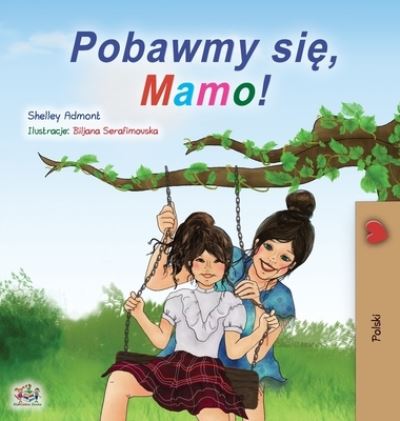 Cover for Shelley Admont · Let's play, Mom! (Polish Children's Book) (Hardcover Book) (2020)