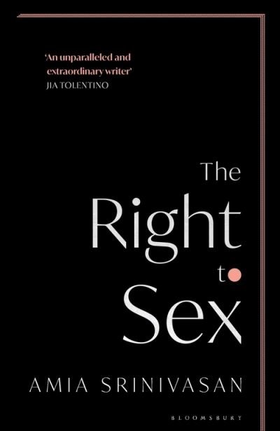 Cover for Amia Srinivasan · The Right to Sex: Shortlisted for the Orwell Prize 2022 (Paperback Bog) (2022)