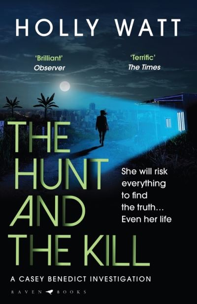 The Hunt and the Kill: save millions of lives... or save those you love most - A Casey Benedict Investigation - Holly Watt - Books - Bloomsbury Publishing PLC - 9781526625540 - May 12, 2022