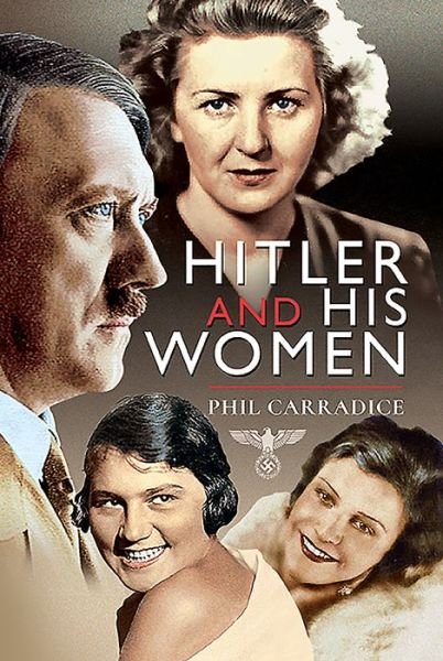 Cover for Phil Carradice · Hitler and his Women (Gebundenes Buch) (2021)