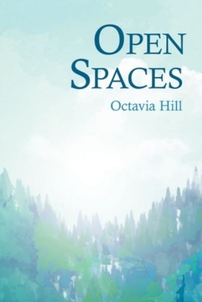 Cover for Octavia Hill · Open Spaces; With the Excerpt 'The Open Space Movement' by Charles Edmund Maurice (Paperback Book) (2020)