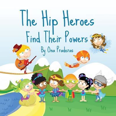 The Hip Heroes - Ona Praderas - Książki - Createspace Independent Publishing Platf - 9781530080540 - 12 lutego 2016