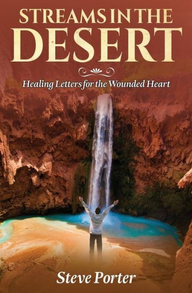 Cover for Steve Porter · Streams in the Desert Healing Letters for the Wounded Heart (Paperback Book) (2016)