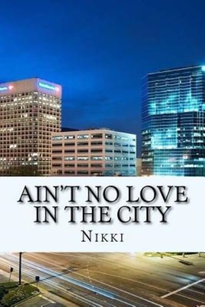 Cover for Nikki · Ain't No Love In The City (Paperback Book) (2015)