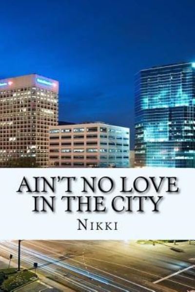 Cover for Nikki · Ain't No Love In The City (Pocketbok) (2015)