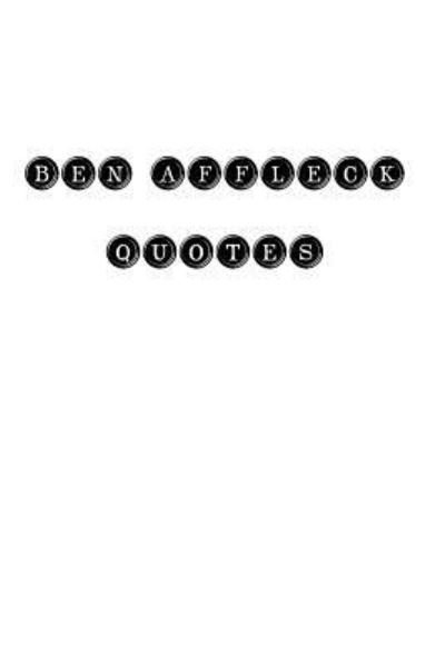 Cover for Ben Affleck · Ben Affleck Quotes (Paperback Book) (2016)